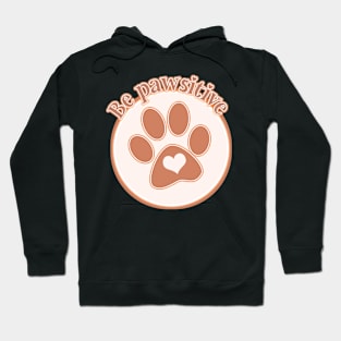 Be pawsitive Hoodie